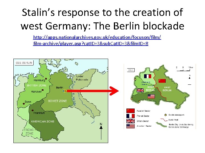 Stalin’s response to the creation of west Germany: The Berlin blockade http: //apps. nationalarchives.