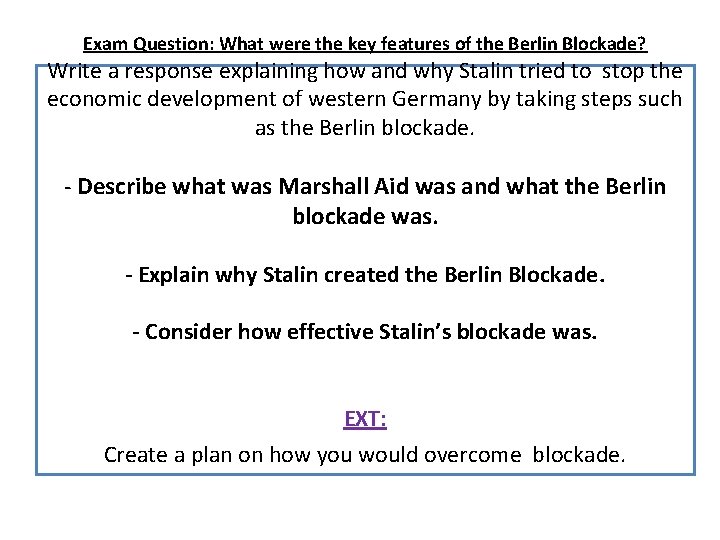 Exam Question: What were the key features of the Berlin Blockade? Write a response