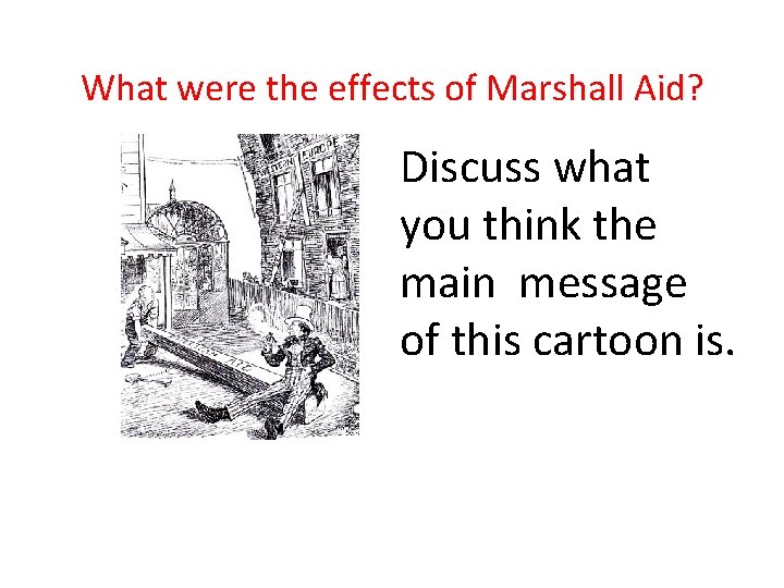 What were the effects of Marshall Aid? Discuss what you think the main message