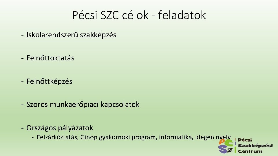 Pécsi SZC célok - feladatok - Iskolarendszerű szakképzés - Felnőttoktatás - Felnőttképzés - Szoros Pécsi SZC célok - feladatok - Iskolarendszerű szakképzés - Felnőttoktatás - Felnőttképzés - Szoros