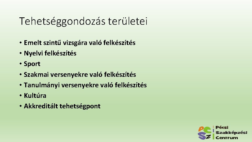 Tehetséggondozás területei • Emelt szintű vizsgára való felkészítés • Nyelvi felkészítés • Sport • Tehetséggondozás területei • Emelt szintű vizsgára való felkészítés • Nyelvi felkészítés • Sport •