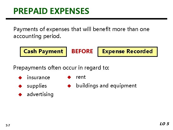 PREPAID EXPENSES Payments of expenses that will benefit more than one accounting period. Cash