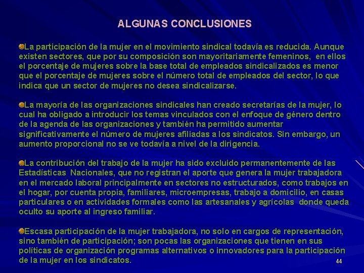 ALGUNAS CONCLUSIONES La participación de la mujer en el movimiento sindical todavía es reducida.