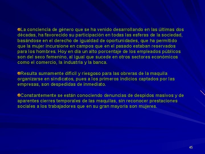 La conciencia de género que se ha venido desarrollando en las últimas dos décadas,