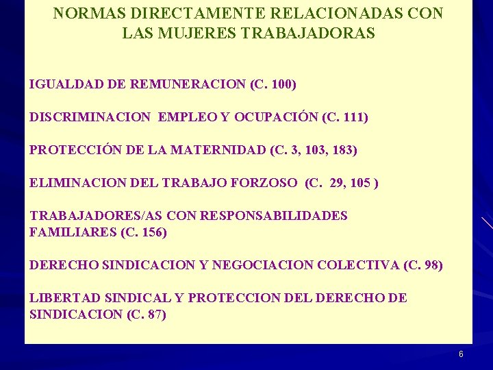 NORMAS DIRECTAMENTE RELACIONADAS CON LAS MUJERES TRABAJADORAS IGUALDAD DE REMUNERACION (C. 100) DISCRIMINACION EMPLEO