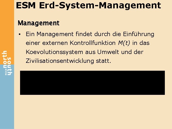 ESM Erd-System-Management • Ein Management findet durch die Einführung einer externen Kontrollfunktion M(t) in