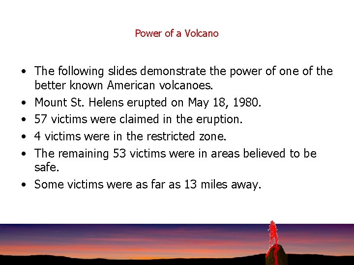 Power of a Volcano • The following slides demonstrate the power of one of