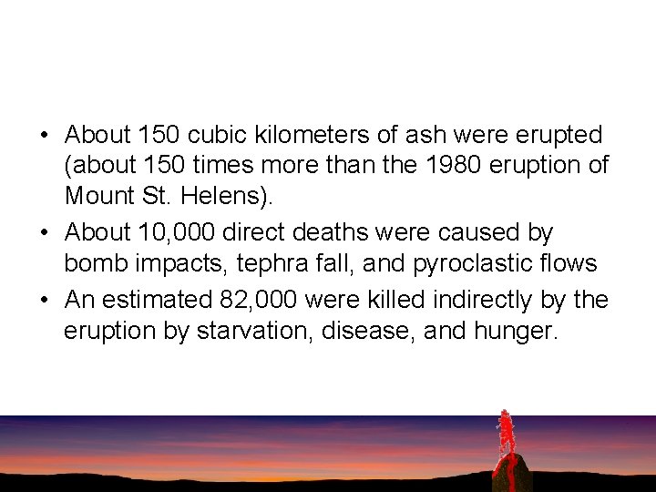  • About 150 cubic kilometers of ash were erupted (about 150 times more