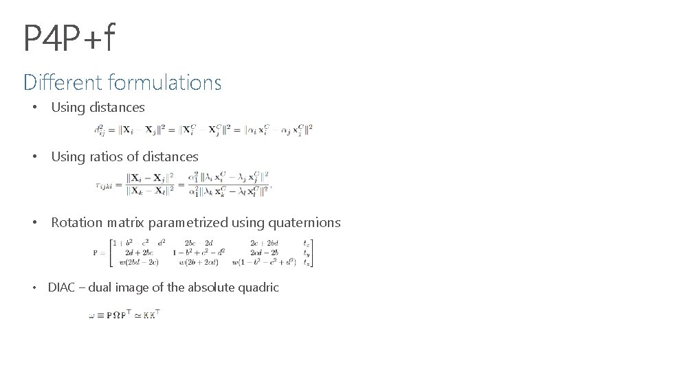 Different formulations • Using distances • Using ratios of distances • Rotation matrix parametrized