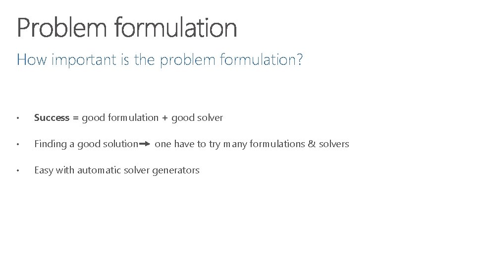 How important is the problem formulation? • Success = good formulation + good solver