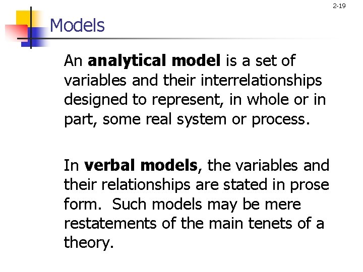 2 -19 Models An analytical model is a set of variables and their interrelationships