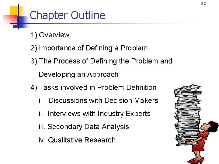 2 -2 Chapter Outline 1) Overview 2) Importance of Defining a Problem 3) The