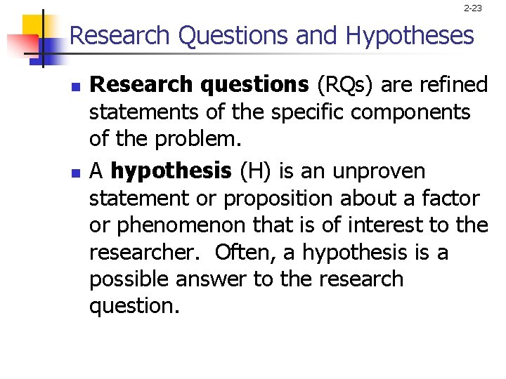 2 -23 Research Questions and Hypotheses n n Research questions (RQs) are refined statements