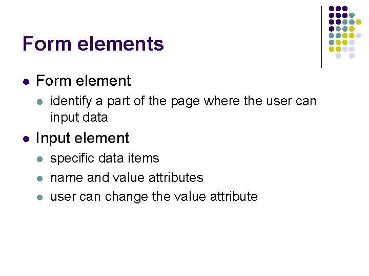 Form elements l Form element l l identify a part of the page where