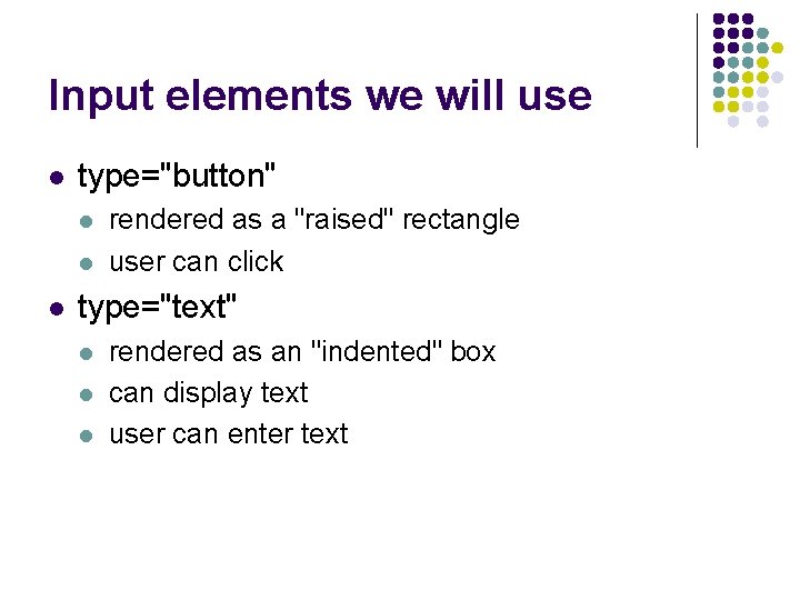 Input elements we will use l type="button" l l l rendered as a "raised"