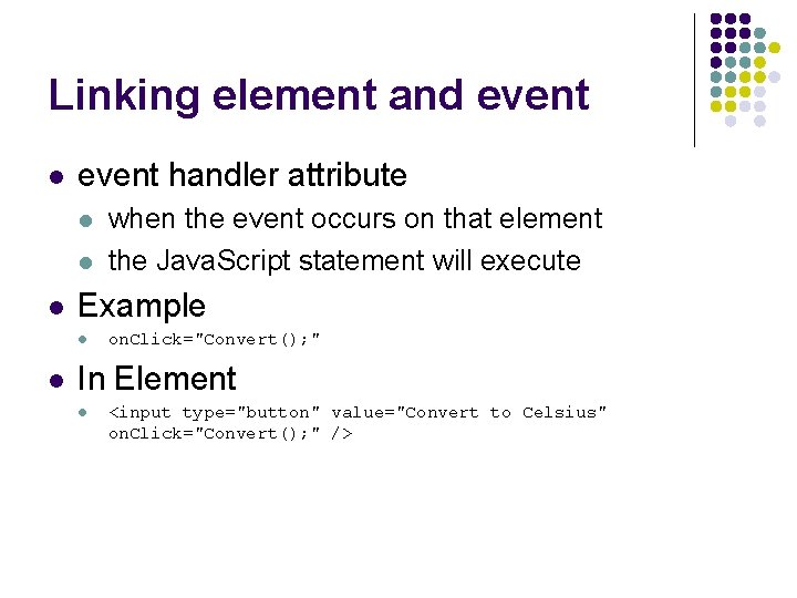 Linking element and event l event handler attribute l l l Example l l