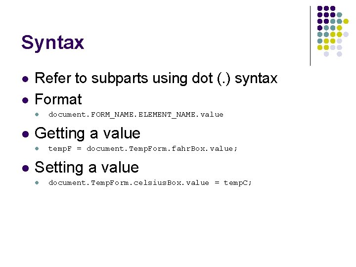 Syntax l l Refer to subparts using dot (. ) syntax Format l l