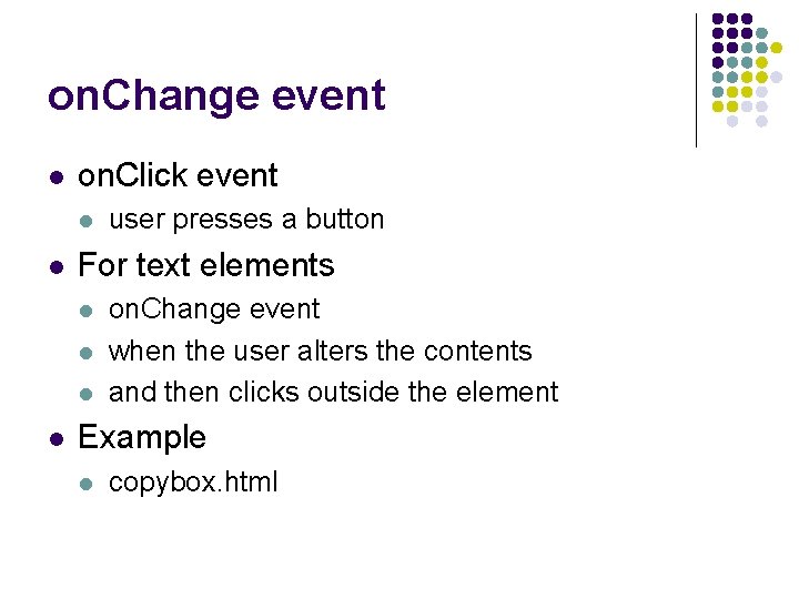 on. Change event l on. Click event l l For text elements l l