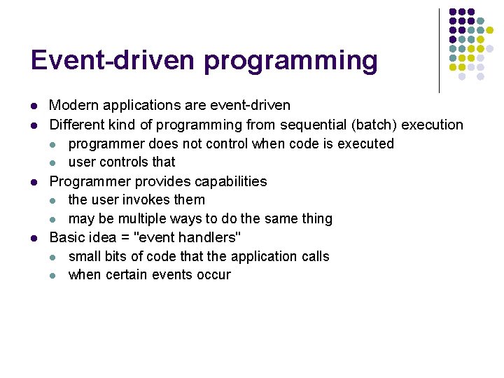 Event-driven programming l l Modern applications are event-driven Different kind of programming from sequential