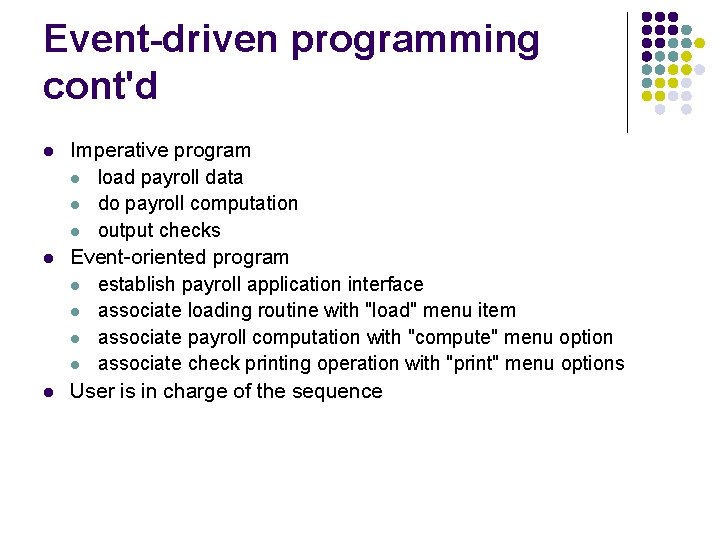 Event-driven programming cont'd l l l Imperative program l load payroll data l do