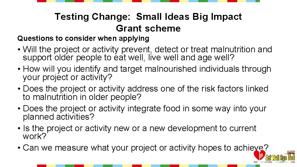 Testing Change: Small Ideas Big Impact Grant scheme Questions to consider when applying •