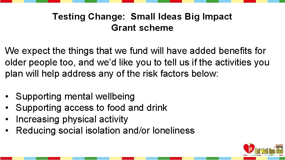 Testing Change: Small Ideas Big Impact Grant scheme We expect the things that we