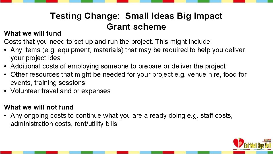 Testing Change: Small Ideas Big Impact Grant scheme What we will fund Costs that