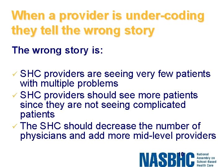 When a provider is under-coding they tell the wrong story The wrong story is: