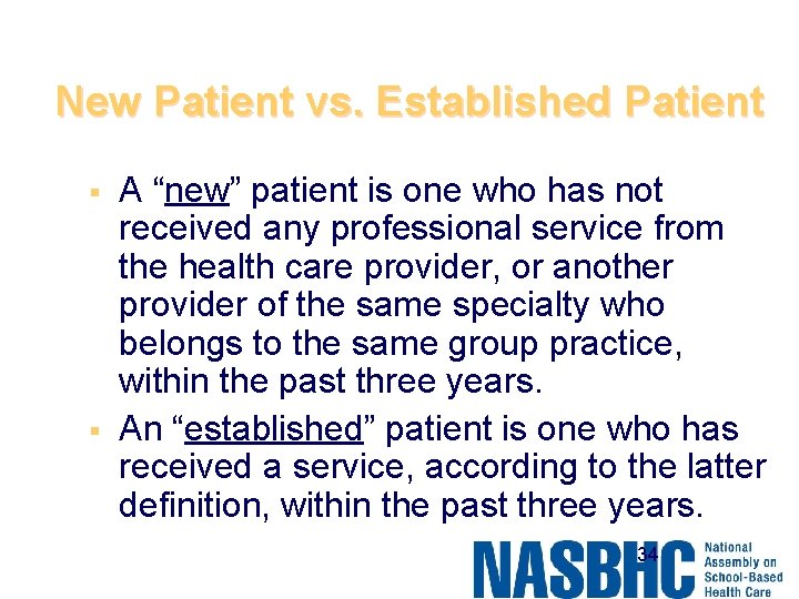 New Patient vs. Established Patient § § A “new” patient is one who has