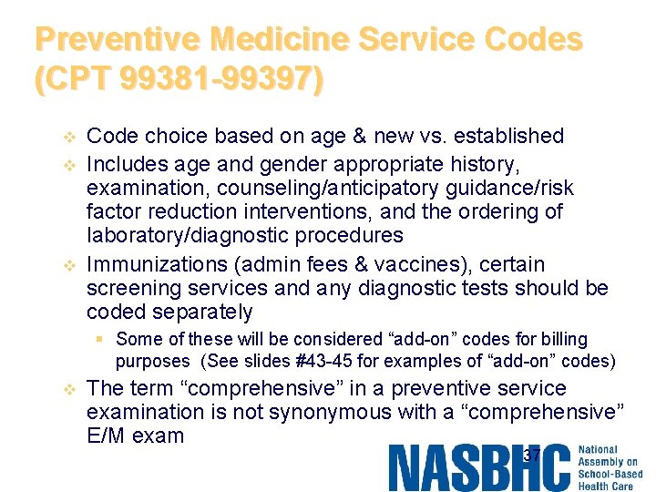 Preventive Medicine Service Codes (CPT 99381 -99397) v v v Code choice based on