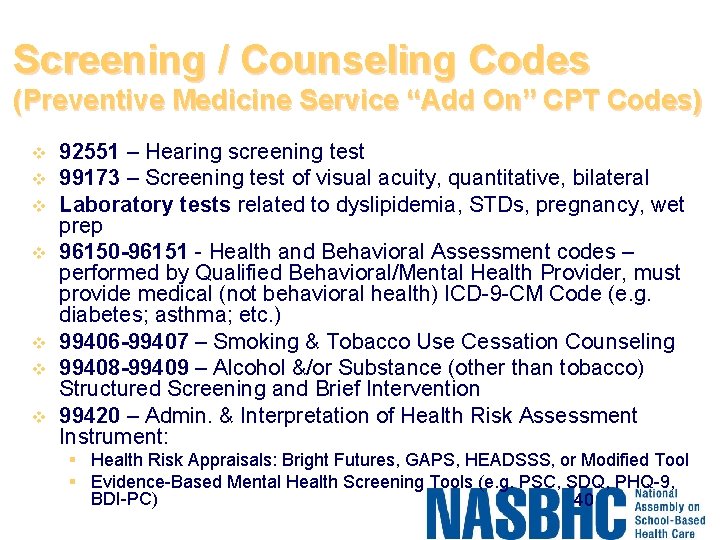 Screening / Counseling Codes (Preventive Medicine Service “Add On” CPT Codes) v v v
