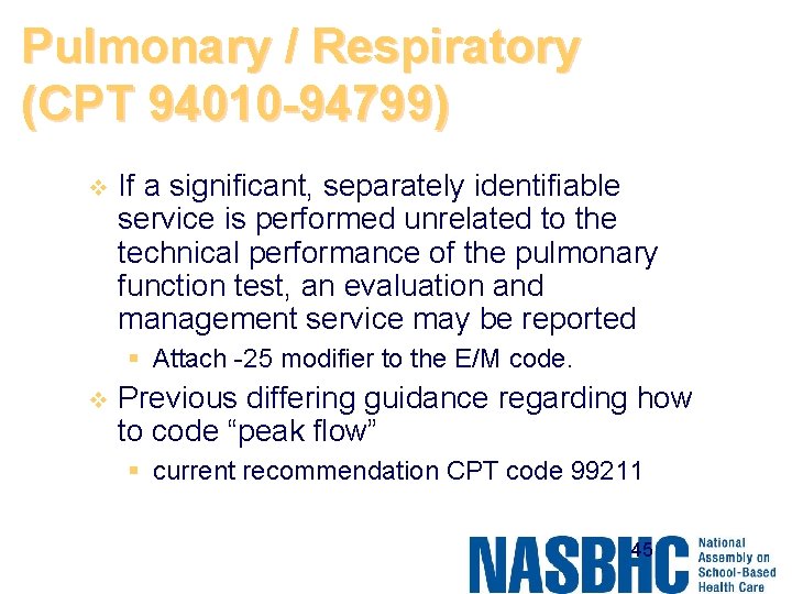 Pulmonary / Respiratory (CPT 94010 -94799) v If a significant, separately identifiable service is