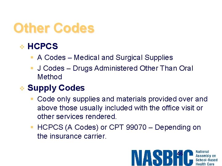 Other Codes v HCPCS § A Codes – Medical and Surgical Supplies § J