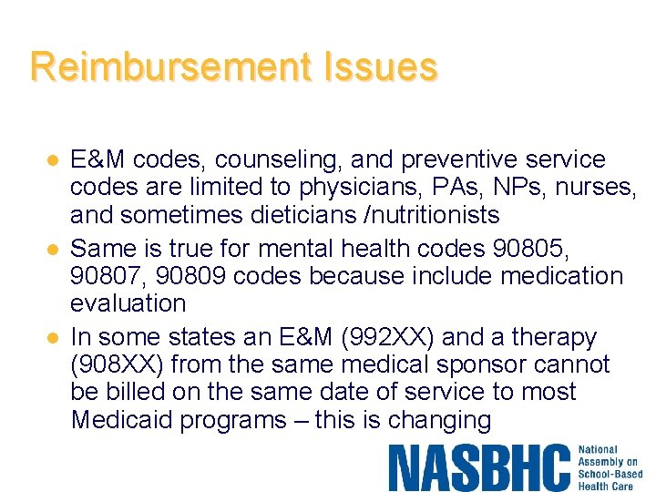 Reimbursement Issues l l l E&M codes, counseling, and preventive service codes are limited