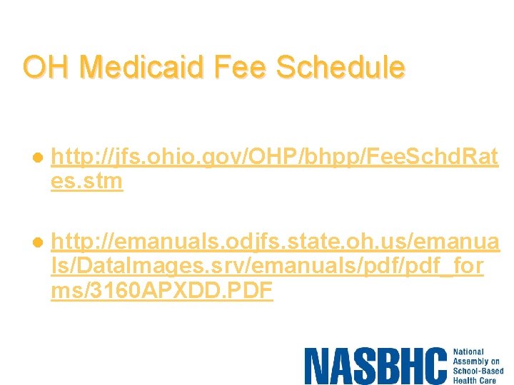 OH Medicaid Fee Schedule l http: //jfs. ohio. gov/OHP/bhpp/Fee. Schd. Rat es. stm l