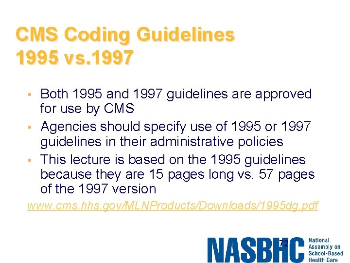 CMS Coding Guidelines 1995 vs. 1997 § § § Both 1995 and 1997 guidelines