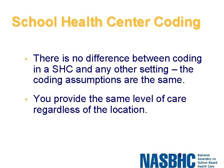 School Health Center Coding • There is no difference between coding in a SHC
