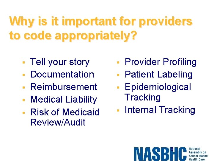 Why is it important for providers to code appropriately? § § § Tell your