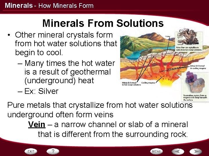 Minerals - How Minerals Form Minerals From Solutions • Other mineral crystals form from