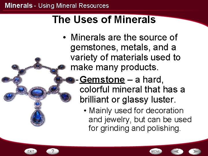 Minerals - Using Mineral Resources The Uses of Minerals • Minerals are the source