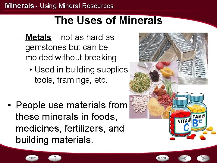 Minerals - Using Mineral Resources The Uses of Minerals – Metals – not as