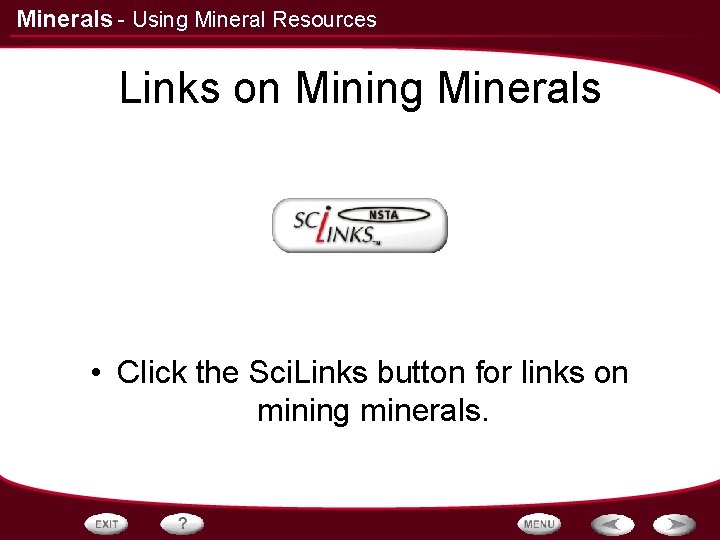 Minerals - Using Mineral Resources Links on Mining Minerals • Click the Sci. Links