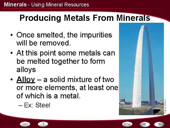 Minerals - Using Mineral Resources Producing Metals From Minerals • Once smelted, the impurities