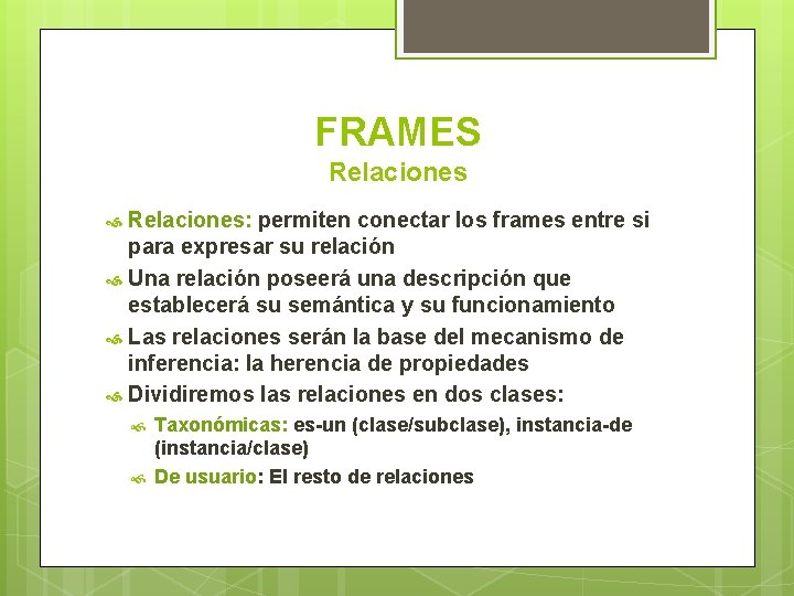 FRAMES Relaciones: permiten conectar los frames entre si para expresar su relación Una relación