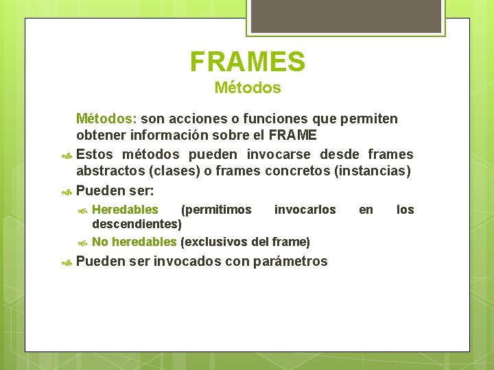 FRAMES Métodos: son acciones o funciones que permiten obtener información sobre el FRAME Estos