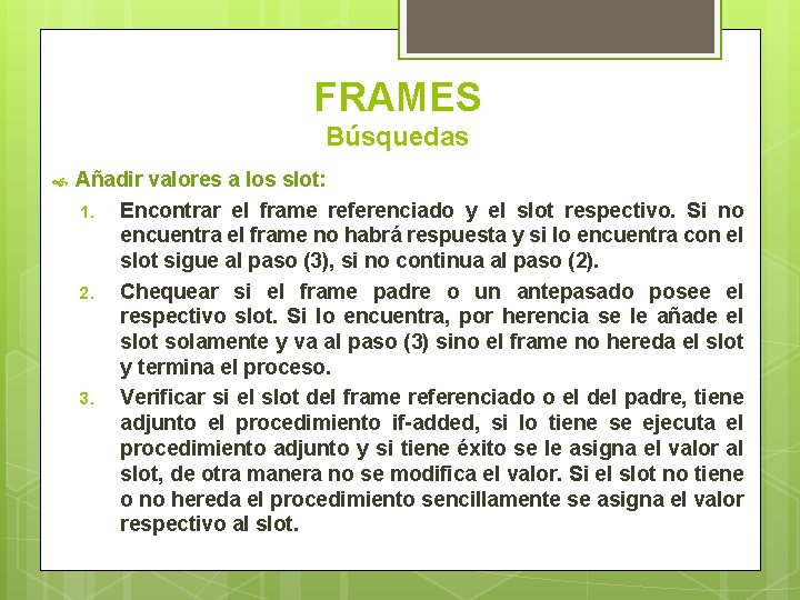 FRAMES Búsquedas Añadir valores a los slot: 1. Encontrar el frame referenciado y el