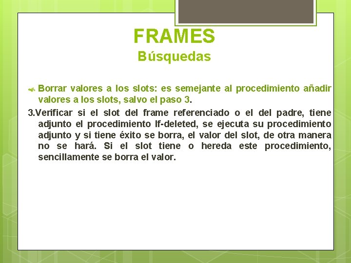 FRAMES Búsquedas Borrar valores a los slots: es semejante al procedimiento añadir valores a