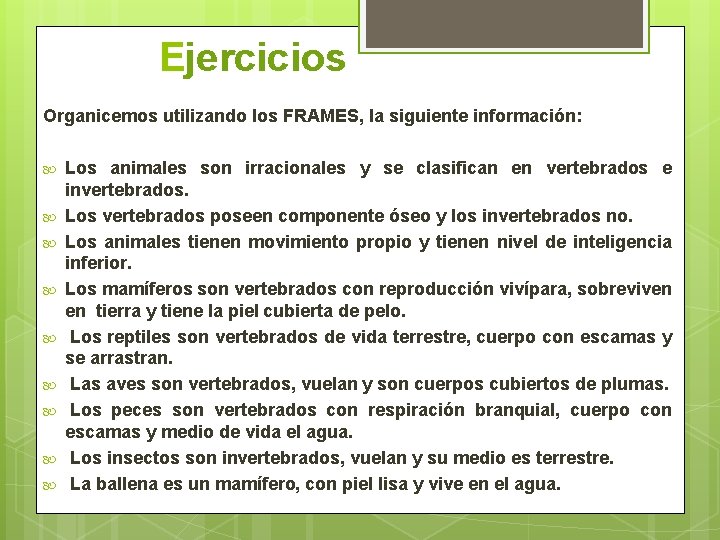 Ejercicios Organicemos utilizando los FRAMES, la siguiente información: Los animales son irracionales y se