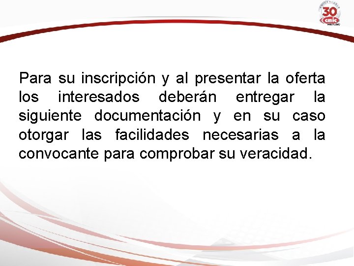 Para su inscripción y al presentar la oferta los interesados deberán entregar la siguiente