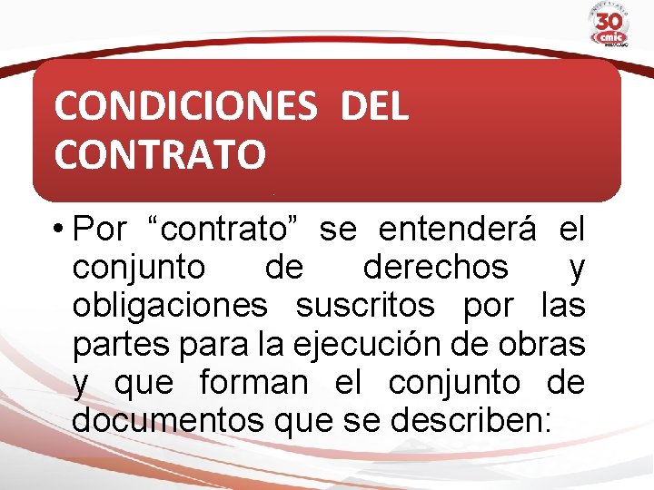 CONDICIONES DEL CONTRATO • Por “contrato” se entenderá el conjunto de derechos y obligaciones